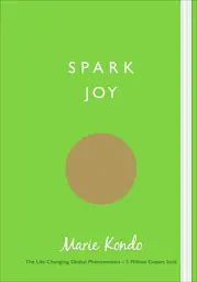 Spark Joy: An Illustrated Guide to the Japanese Art of Tidying