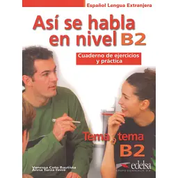 Tema a tema B2. Así se habla. Cuaderno de ejercicios y práctica - Тірсо де Моліна