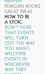 How To Be a Stoic