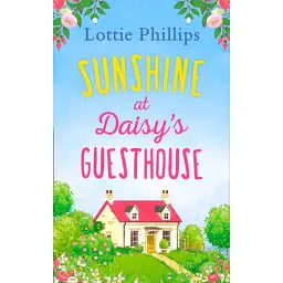 Sunshine at Daisy’s Guesthouse - Lottie Phillips