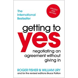 Getting to Yes: Negotiating an agreement without giving in - Вільям Юрі