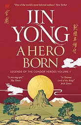 A Hero Born. Legends of the Condor Heroes. Book 1