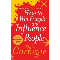 How To Win Friends And Influence People - Дейл Карнегі