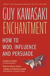 Enchantment. The Art of Changing Hearts, Minds and Actions