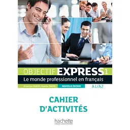 Objectif Express 1 - Pack Cahier d'activités + Version numérique (A1-A2) - Беатріс Таузін