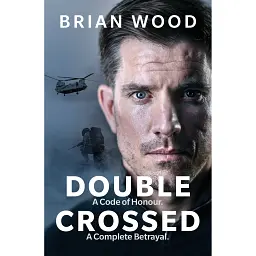 Double Crossed: A Code of Honour, A Complete Betrayal - Брайан Вуд - мініатюра 1