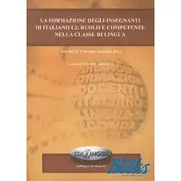 La formazione degli insegnanti di italiano L2: ruolo e competenze nella classe di lingua
