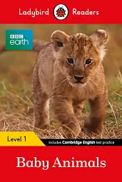 Ladybird Readers Level 1. BBC Earth: Baby Animals