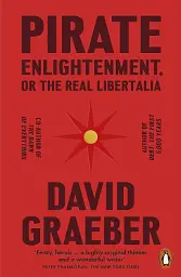Pirate Enlightenment or The Real Libertalia