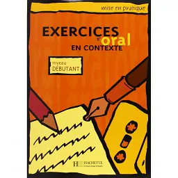 Exercices d'oral en contexte: Livre de l'eleve - niveau debutant -