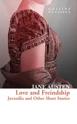 Love and Freindship: Juvenilia and Other Short Stories - Джейн Остін