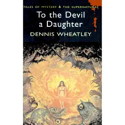 To the Devil a Daughter - Денніс Вітлі