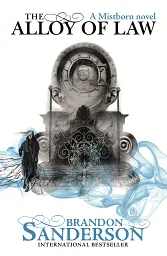 Mistborn Novel. The Alloy of Law