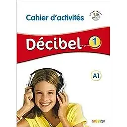 Decibel 1 Niveau A1 Cahier d'exercices + Mp3 CD