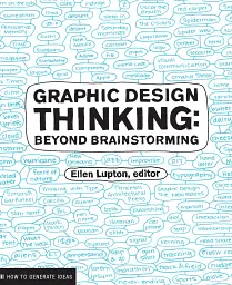 Graphic Design Thinking: Beyond Brainstorming