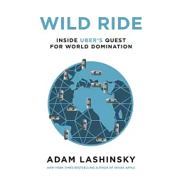 Wild Ride. Inside Uber's Quest for World Domination - Адам Лашинскі