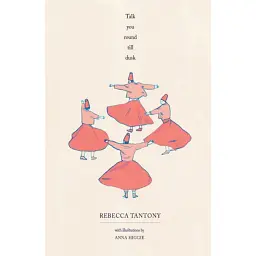 Talk You Round Till Dusk - Rebecca Tantony