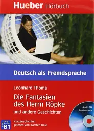 Die Fantasien des Herrn Ropke. Niveaustufe B1. Leseheft