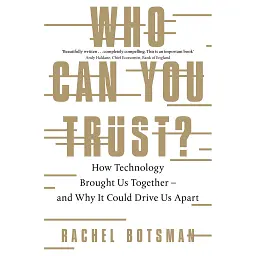 Who Can You Trust? How Technology Brought Us Together and Why It Could Drive Us Apart - Rachel Botsman