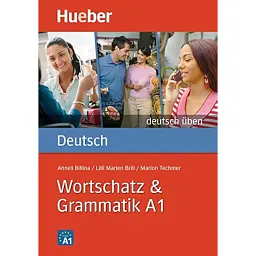 Deutsch uben. Wortschatz & Grammatik A1 - Аннелі Білліна