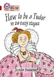 Big Cat 14 How to be a Tudor.