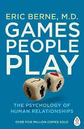Games People Play. The Psychology of Human Relationships