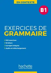 En Contexte B1: Exercices de Grammaire