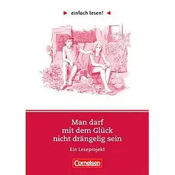 einfach lesen 1 Man darf mit dem Glück nicht drängelig sein