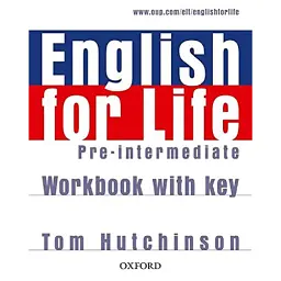 English for Life. Pre-Intermediate. Workbook with Key - Том Хатчінсон