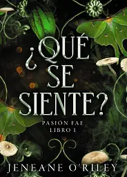 Pasion fae Libro 1: Qué se siente (Spanish Edition)