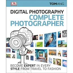 Digital Photography Complete Photographer - Том Енг