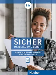 Sicher in Alltag und Beruf! B1+ Kursbuch + Arbeitsbuch