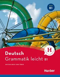 Deutsch Grammatik leicht B1 Einsprachige Ausgabe