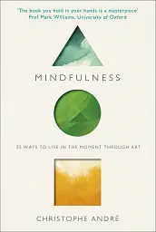 Mindfulness. 25 Ways to Live in the Moment Through Art