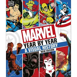 Marvel Year by Year A Visual Chronicle New Edition