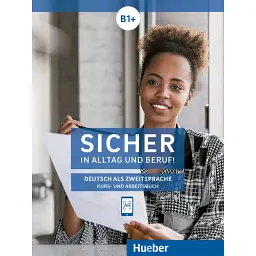 Sicher in Alltag und Beruf! B1+ Kursbuch + Arbeitsbuch - Сюзанна Швальб