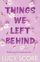 Things We Left Behind - Люси Скор