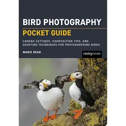 Bird Photography: Pocket Guide: Camera Settings, Composition Tips, and Shooting Techniques for Photographing Birds - Marie Read