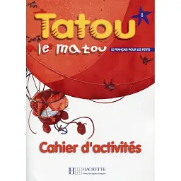 Tatou le matou Niveau 1. Cahier d'activite's - Хьюз Денісот