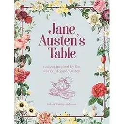 Jane Austen's Table: Recipes Inspired by the Works of Jane Austen