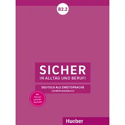 Sicher in Alltag und Beruf! B2.2 Lehrerhandbuch -