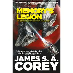 Memory's Legion: The Complete Expanse Story Collection - Джеймс С. А. Корі