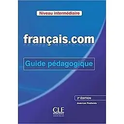Francais.com 2e Edition Interm Guide pe'dagogique