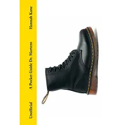 Pocket Guides to Fashion: A Pocket Guide to Dr. Martens - Hannah Kane
