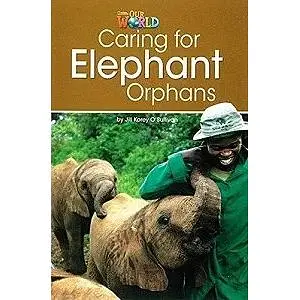 Our World Reader 3: Caring for Elephant Orphans