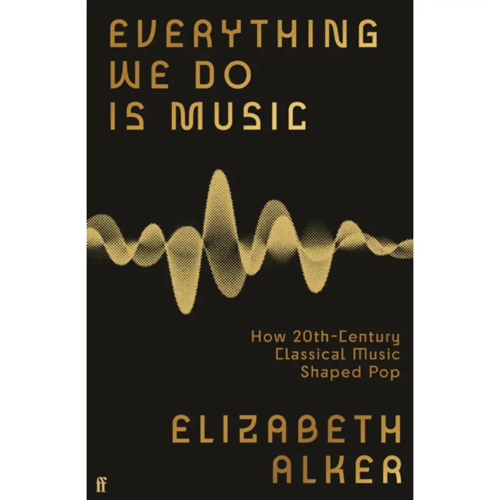 Everything We Do is Music - Elizabeth Alker