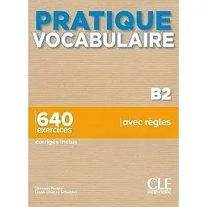 Pratique Vocabulaire B2 + Corrigés