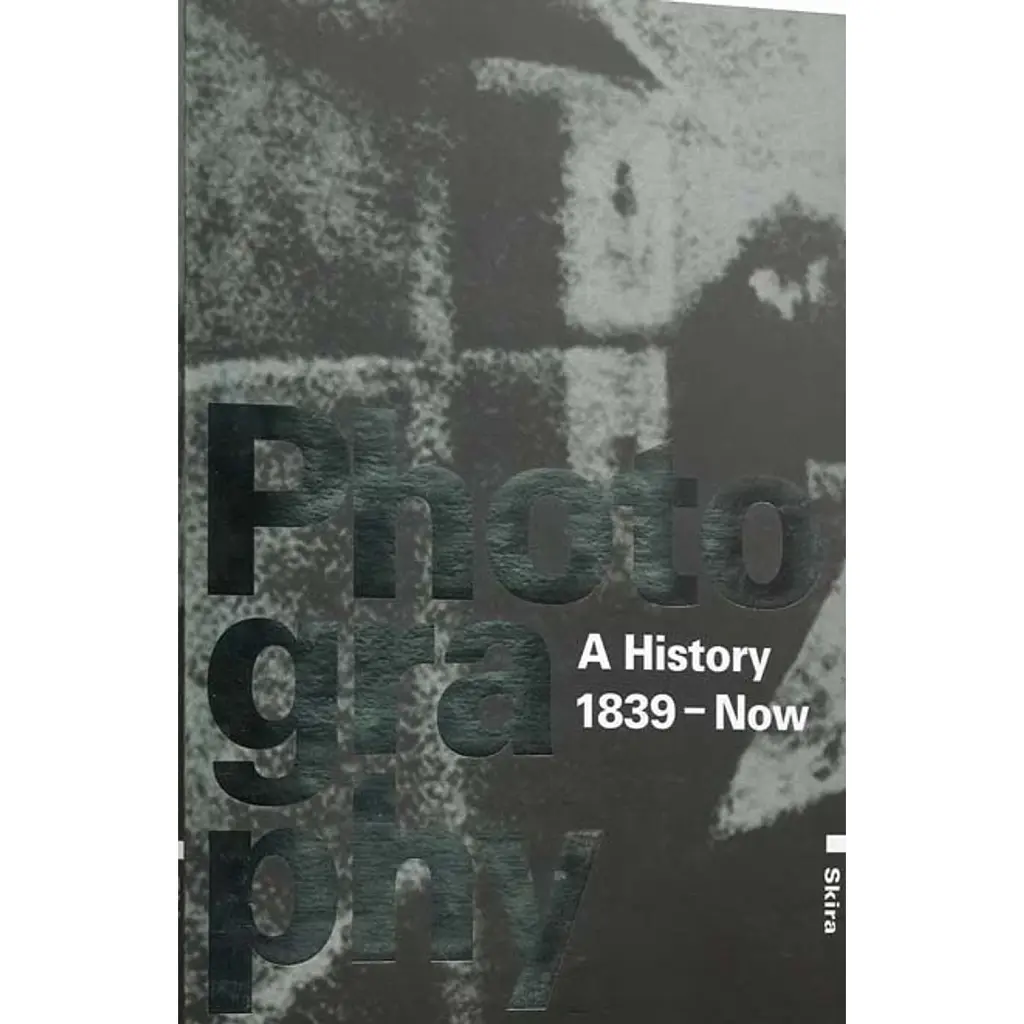 Photography: A History 1839 - Now (History of Photography Volume I-IV) - Вальтер Гуаданьїні