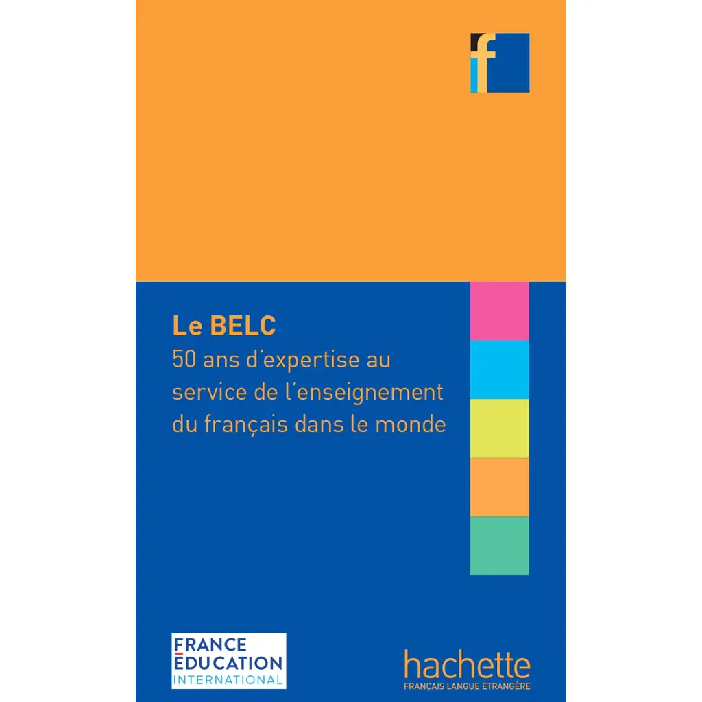 Collection F - LE BELC: 50 ans d'expertise au service de l'enseignement du français dans le monde - Гай Капель