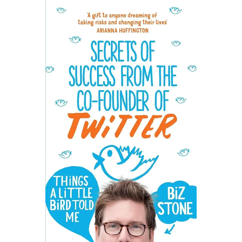 Things a Little Bird Told Me. Secrets of Success from co-founder of Twitter - Біз Стоун